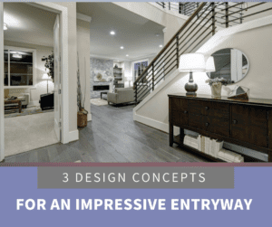 3 Design Concepts for an Impressive Entryway