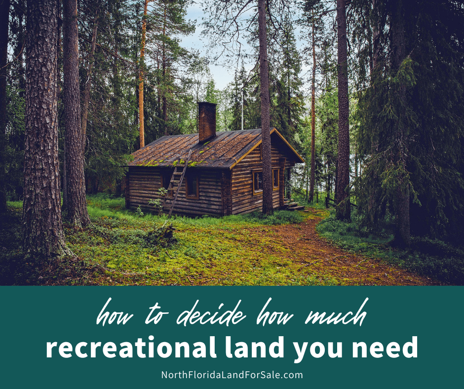 How to Decide How Much Recreational Land to Buy in North Florida