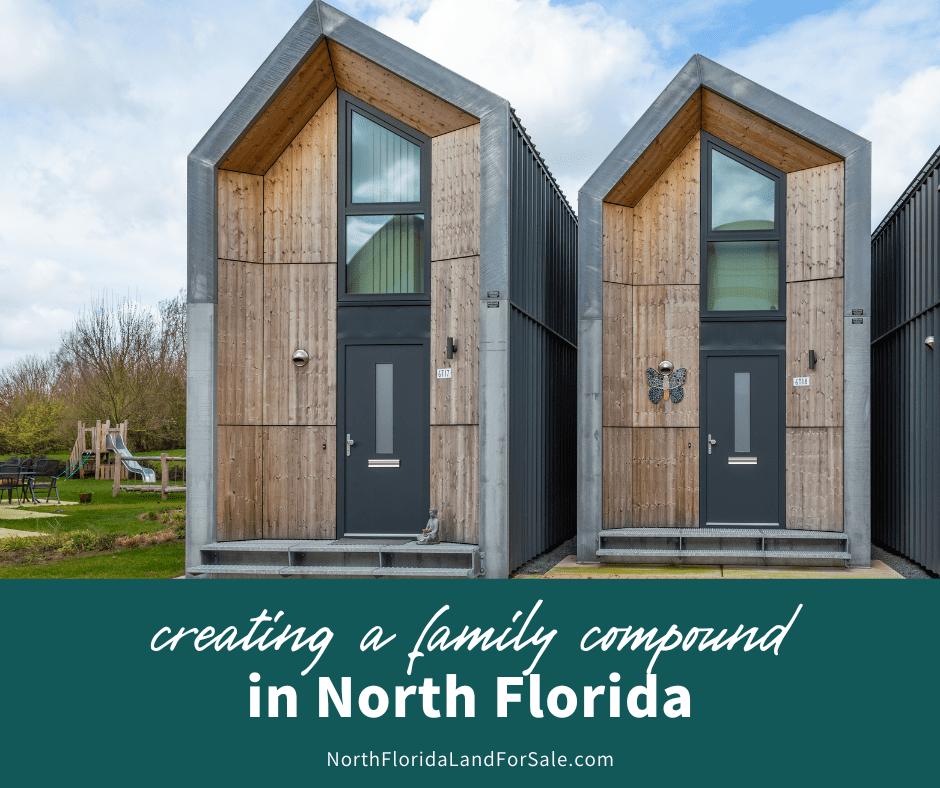 Why Buy Land in North Florida for a Family Compound or Legacy Property?